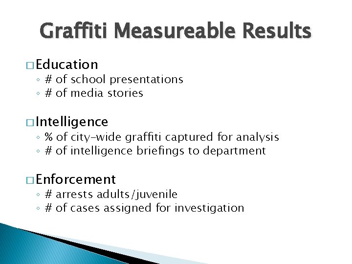 Graffiti Measureable Results � Education ◦ # of school presentations ◦ # of media