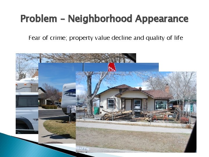 Problem – Neighborhood Appearance Fear of crime; property value decline and quality of life
