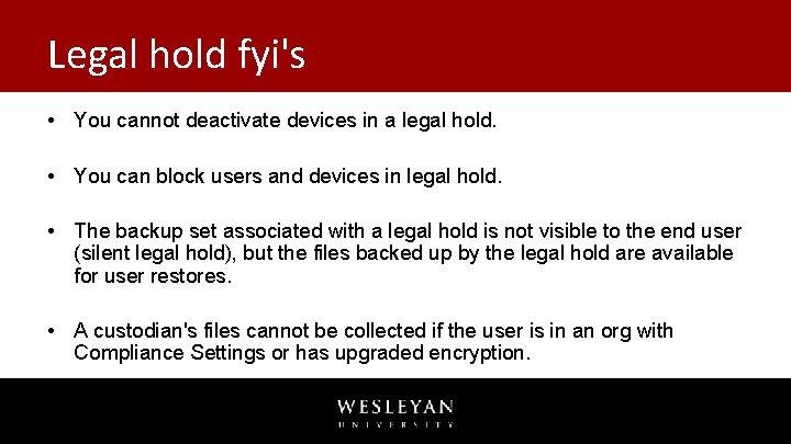 Legal hold fyi's • You cannot deactivate devices in a legal hold. • You Legal hold fyi's • You cannot deactivate devices in a legal hold. • You
