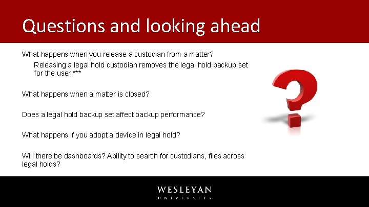 Questions and looking ahead What happens when you release a custodian from a matter? Questions and looking ahead What happens when you release a custodian from a matter?