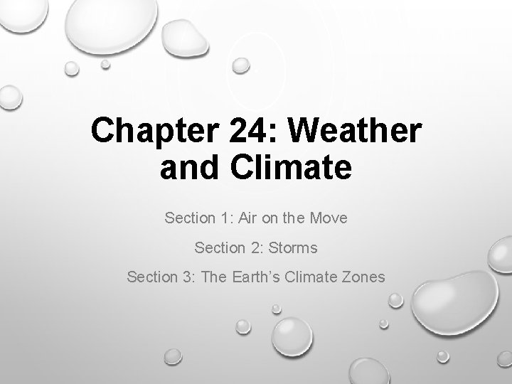 Chapter 24: Weather and Climate Section 1: Air on the Move Section 2: Storms