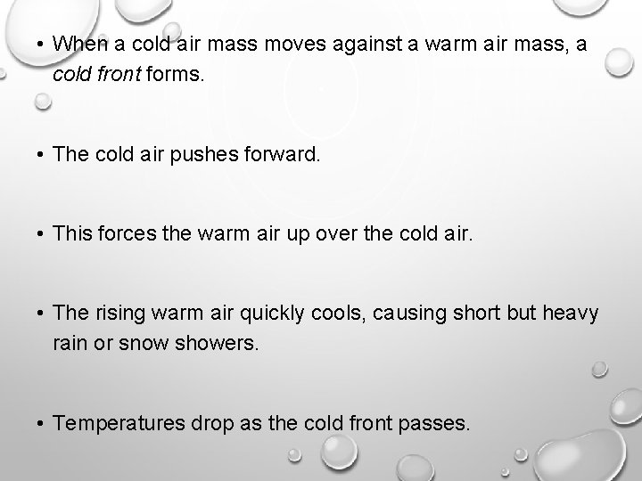  • When a cold air mass moves against a warm air mass, a