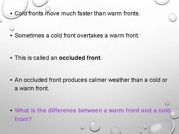 • Cold fronts move much faster than warm fronts. • Sometimes a cold • Cold fronts move much faster than warm fronts. • Sometimes a cold