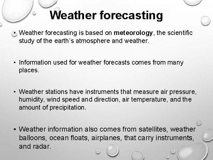 Weather forecasting • Weather forecasting is based on meteorology, the scientific study of the