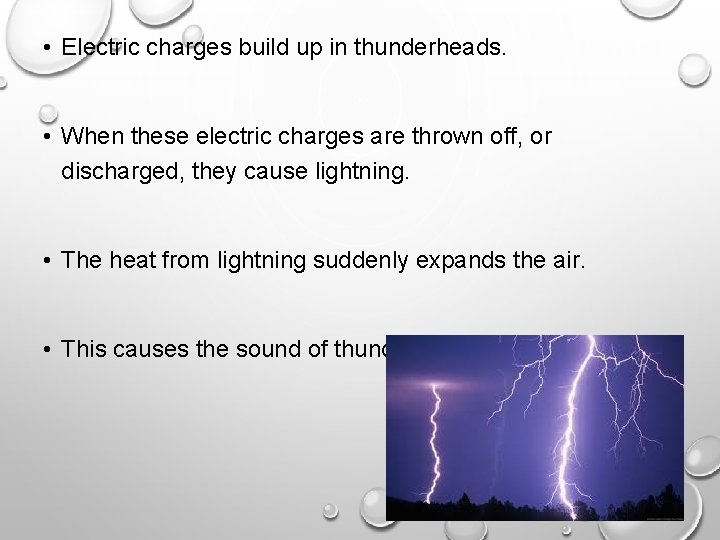  • Electric charges build up in thunderheads. • When these electric charges are