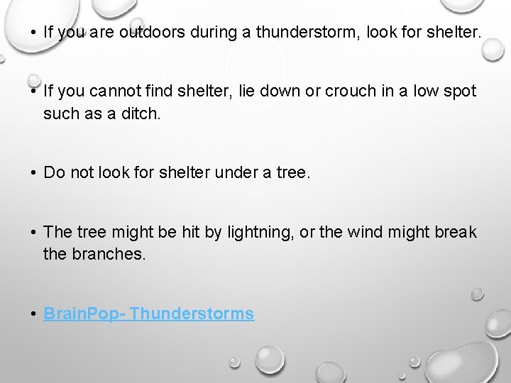  • If you are outdoors during a thunderstorm, look for shelter. • If