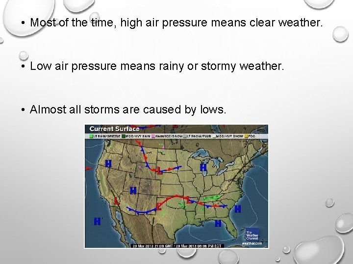  • Most of the time, high air pressure means clear weather. • Low