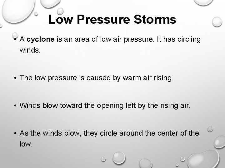 Low Pressure Storms • A cyclone is an area of low air pressure. It