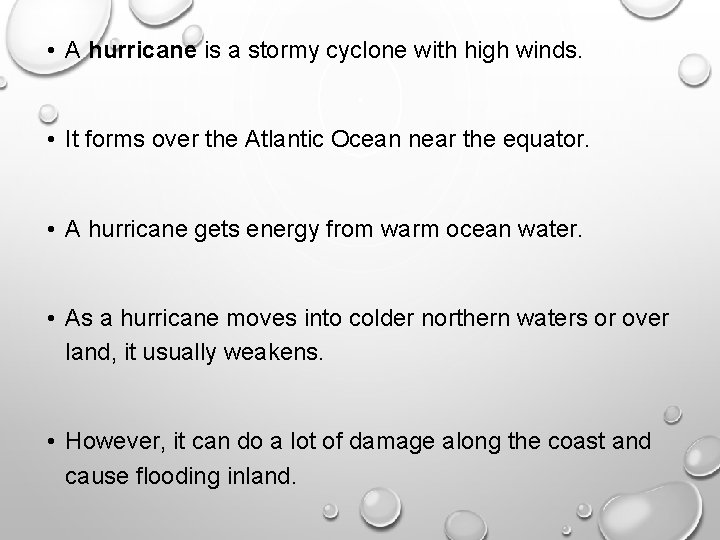  • A hurricane is a stormy cyclone with high winds. • It forms