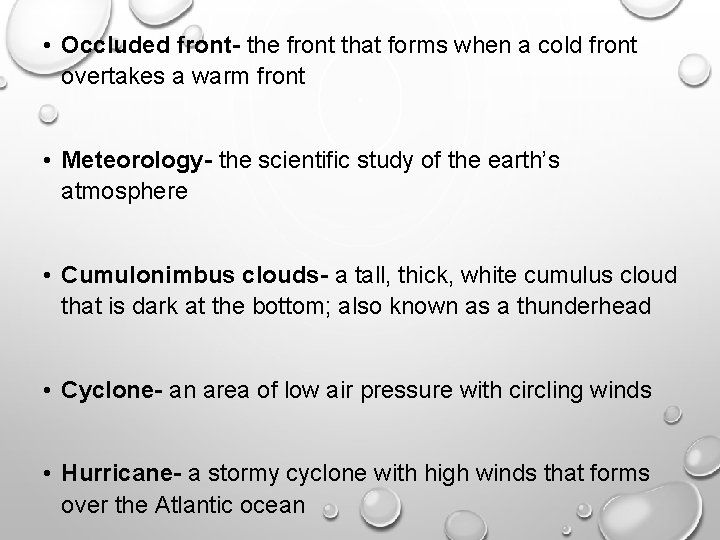  • Occluded front- the front that forms when a cold front overtakes a