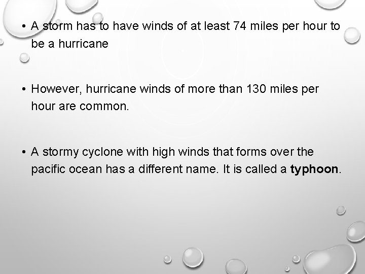 • A storm has to have winds of at least 74 miles per