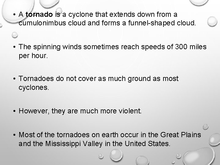  • A tornado is a cyclone that extends down from a cumulonimbus cloud