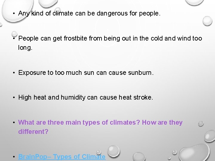  • Any kind of climate can be dangerous for people. • People can