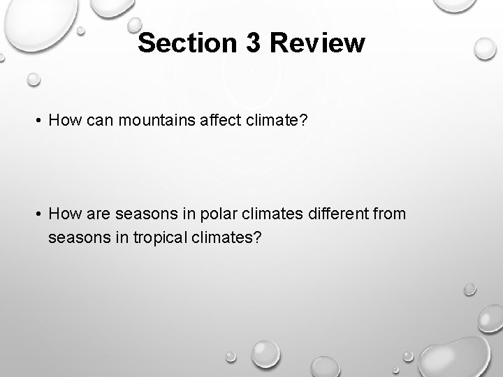 Section 3 Review • How can mountains affect climate? • How are seasons in