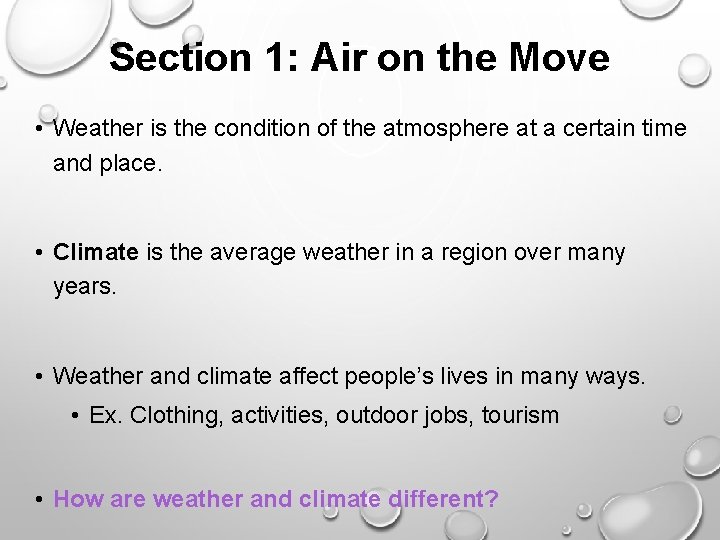 Section 1: Air on the Move • Weather is the condition of the atmosphere