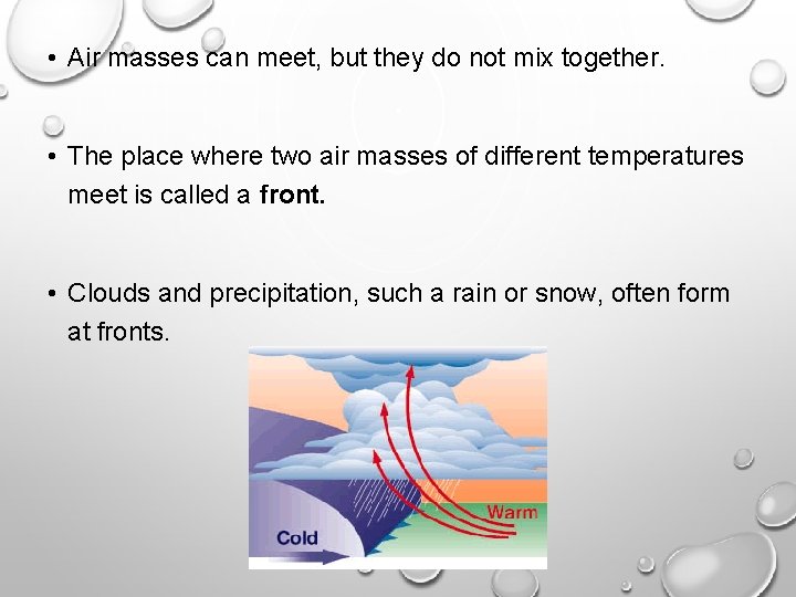  • Air masses can meet, but they do not mix together. • The