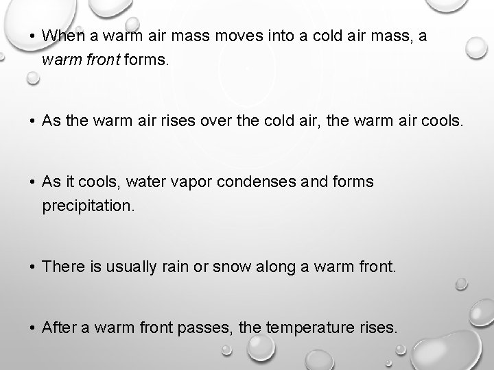  • When a warm air mass moves into a cold air mass, a