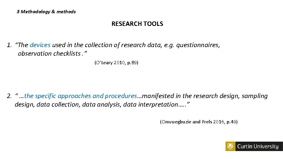 3 Methodology & methods RESEARCH TOOLS 1. “The devices used in the collection of