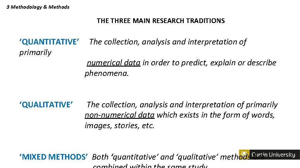 3 Methodology & Methods THE THREE MAIN RESEARCH TRADITIONS ‘QUANTITATIVE’ The collection, analysis and