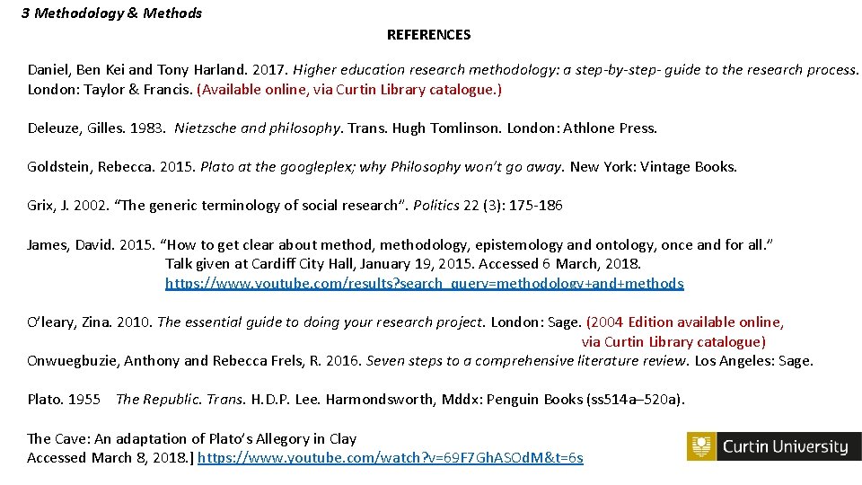 3 Methodology & Methods REFERENCES Daniel, Ben Kei and Tony Harland. 2017. Higher education