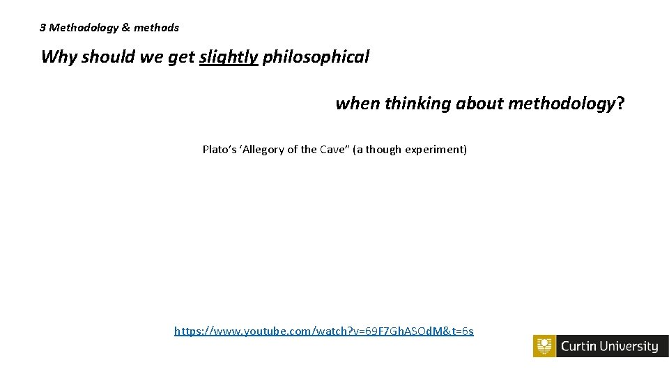 3 Methodology & methods Why should we get slightly philosophical when thinking about methodology?