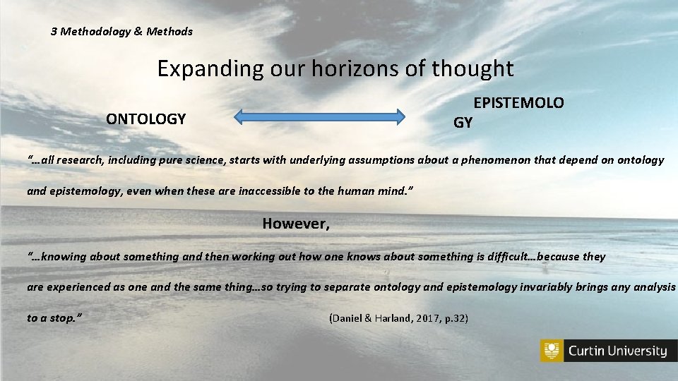 3 Methodology & Methods Expanding our horizons of thought EPISTEMOLO ONTOLOGY GY “…all research,