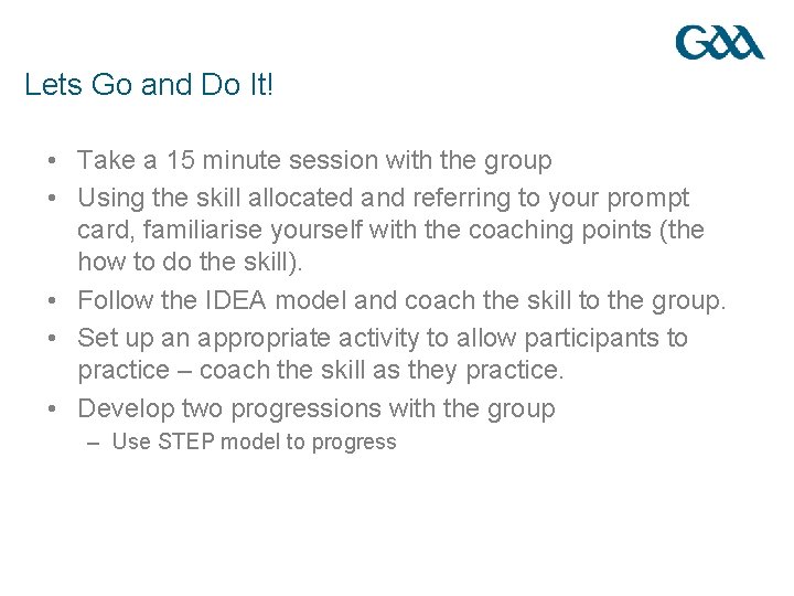 Lets Go and Do It! • Take a 15 minute session with the group