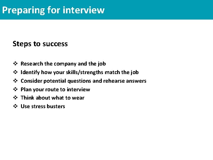 Preparing for interview Steps to success v v v Research the company and the