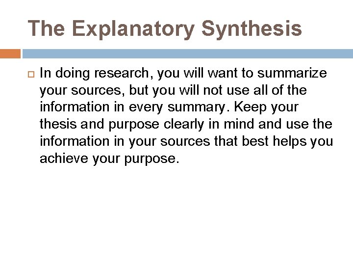 The Explanatory Synthesis In doing research, you will want to summarize your sources, but