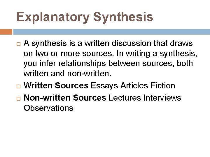 Explanatory Synthesis A synthesis is a written discussion that draws on two or more