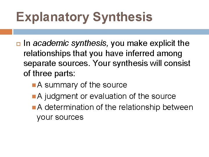 Explanatory Synthesis In academic synthesis, you make explicit the relationships that you have inferred