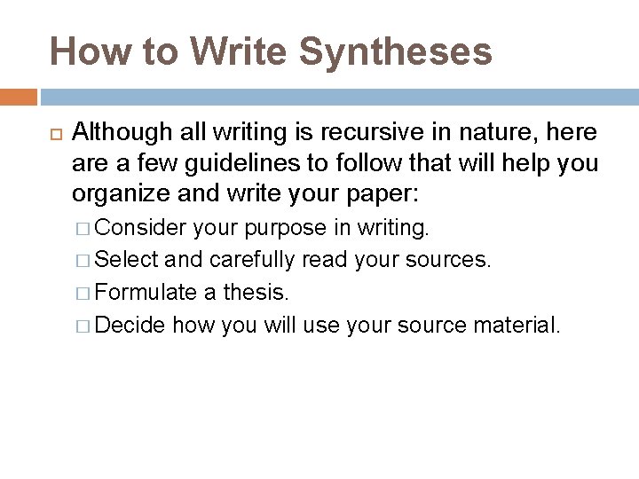 How to Write Syntheses Although all writing is recursive in nature, here a few
