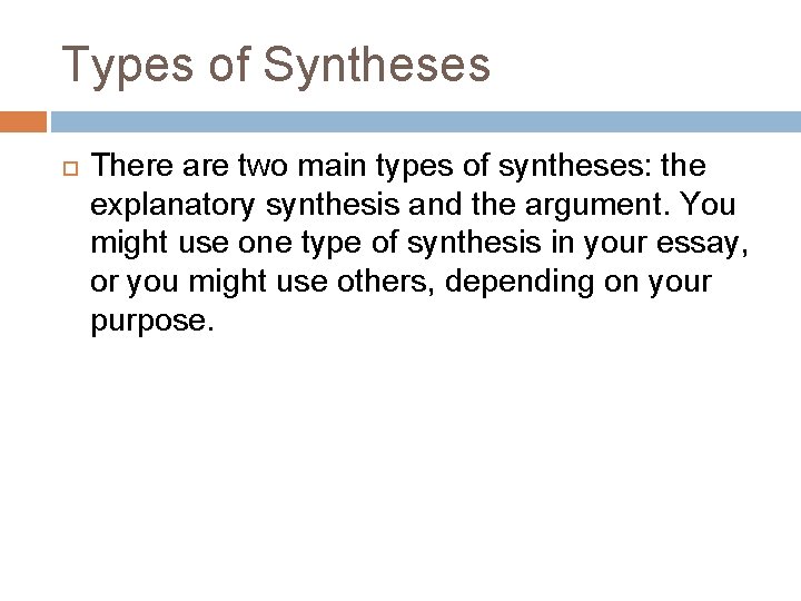 Types of Syntheses There are two main types of syntheses: the explanatory synthesis and