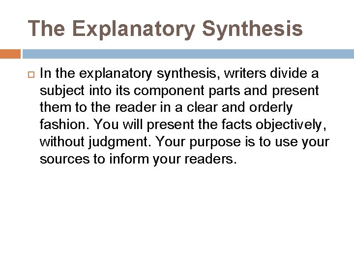 The Explanatory Synthesis In the explanatory synthesis, writers divide a subject into its component