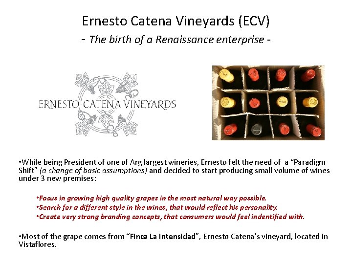 Ernesto Catena Vineyards (ECV) - The birth of a Renaissance enterprise - • While