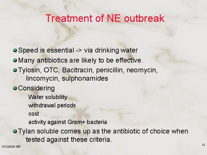 Treatment of NE outbreak Speed is essential -> via drinking water Many antibiotics are