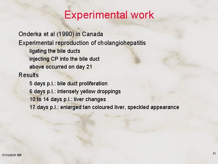 Experimental work Onderka et al (1990) in Canada Experimental reproduction of cholangiohepatitis ligating the