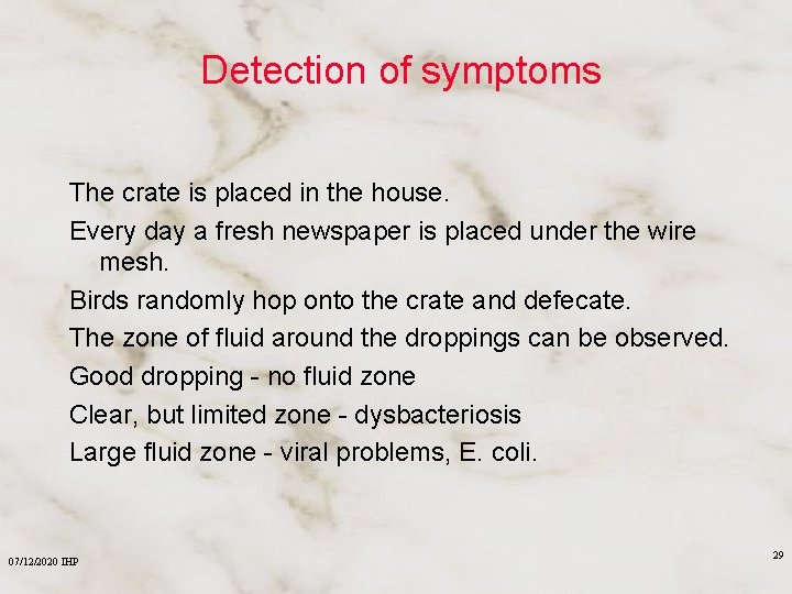 Detection of symptoms The crate is placed in the house. Every day a fresh