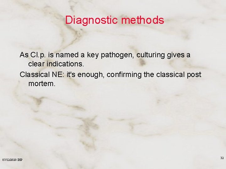 Diagnostic methods As Cl. p. is named a key pathogen, culturing gives a clear