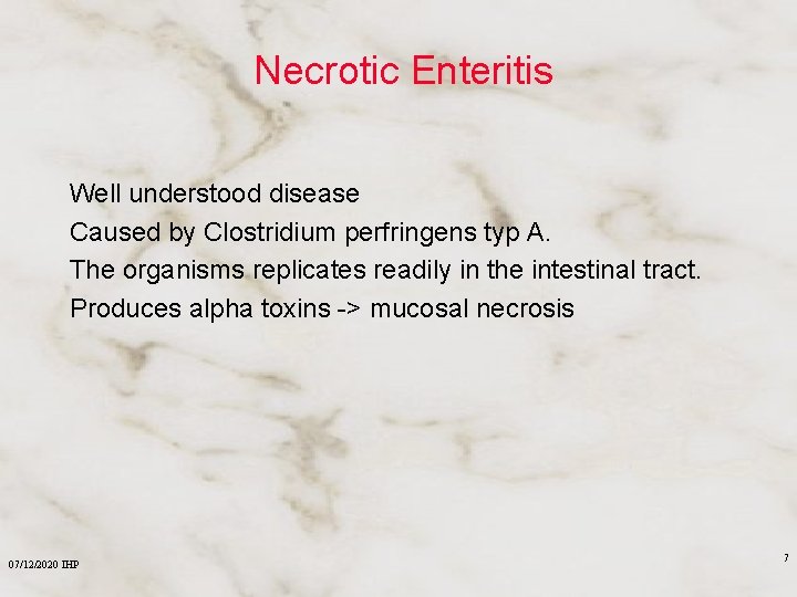 Necrotic Enteritis Well understood disease Caused by Clostridium perfringens typ A. The organisms replicates