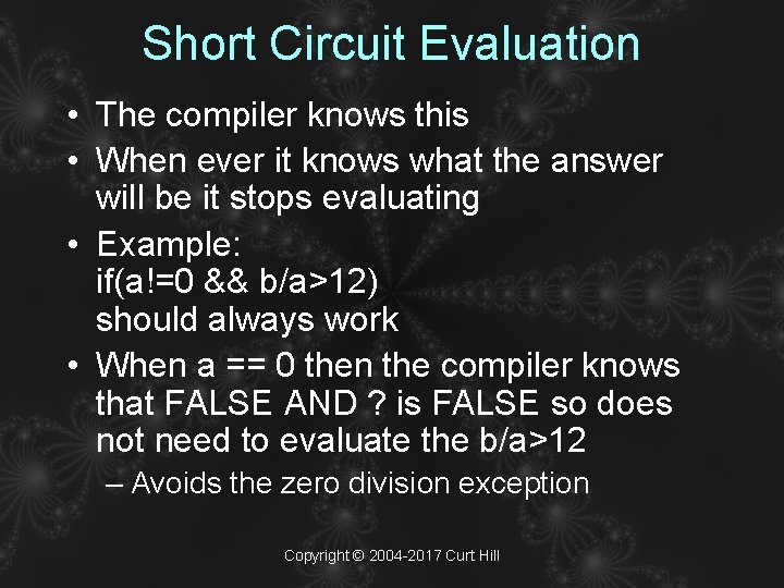 Short Circuit Evaluation • The compiler knows this • When ever it knows what