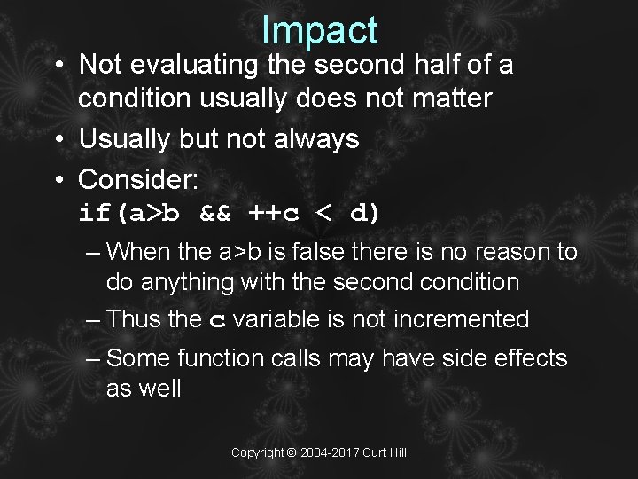 Impact • Not evaluating the second half of a condition usually does not matter