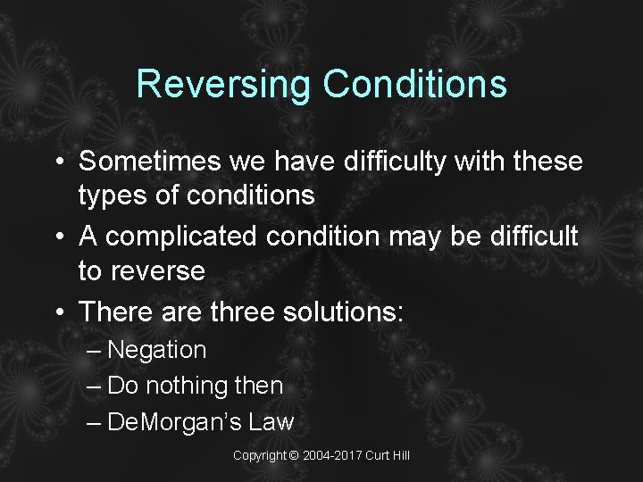 Reversing Conditions • Sometimes we have difficulty with these types of conditions • A