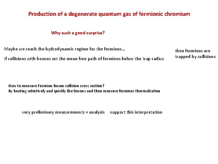 Production of a degenerate quantum gas of fermionic chromium Why such a good surprise?