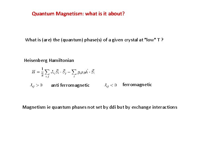 Quantum Magnetism: what is it about? What is (are) the (quantum) phase(s) of a