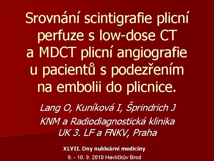 Srovnání scintigrafie plicní perfuze s low-dose CT a MDCT plicní angiografie u pacientů s
