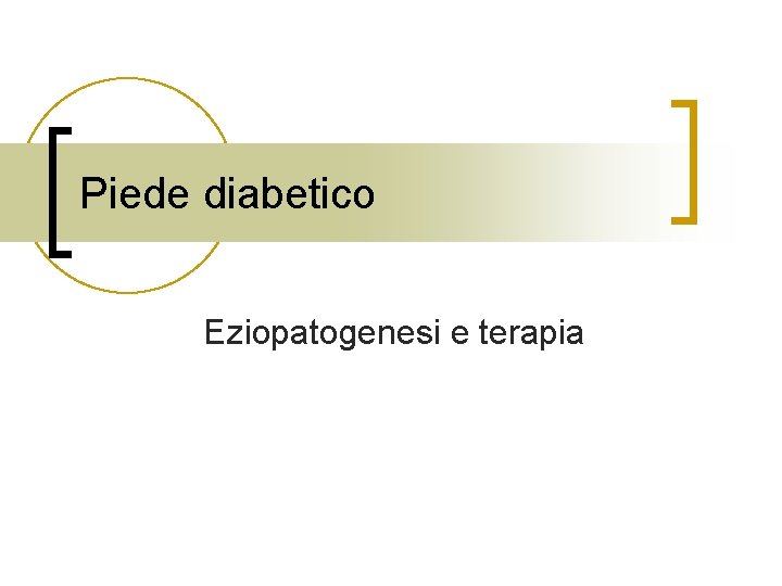 Piede diabetico Eziopatogenesi e terapia 