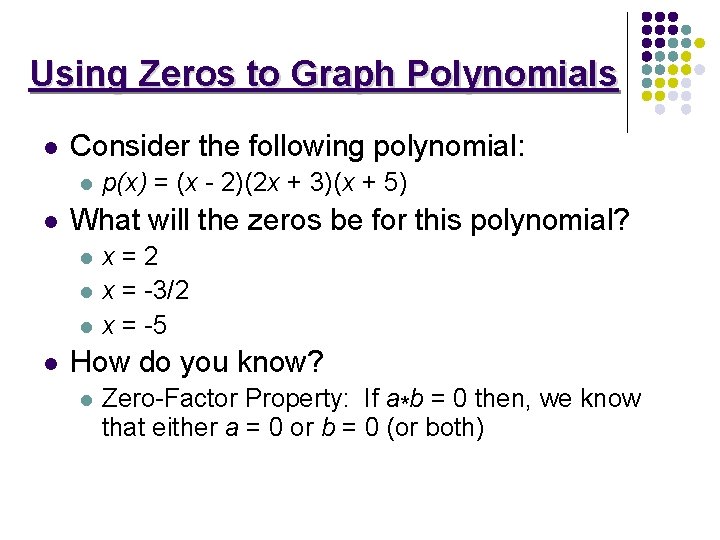 Using Zeros to Graph Polynomials l Consider the following polynomial: l l What will