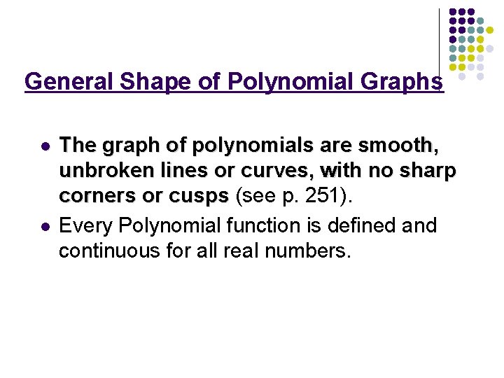 General Shape of Polynomial Graphs l l The graph of polynomials are smooth, unbroken