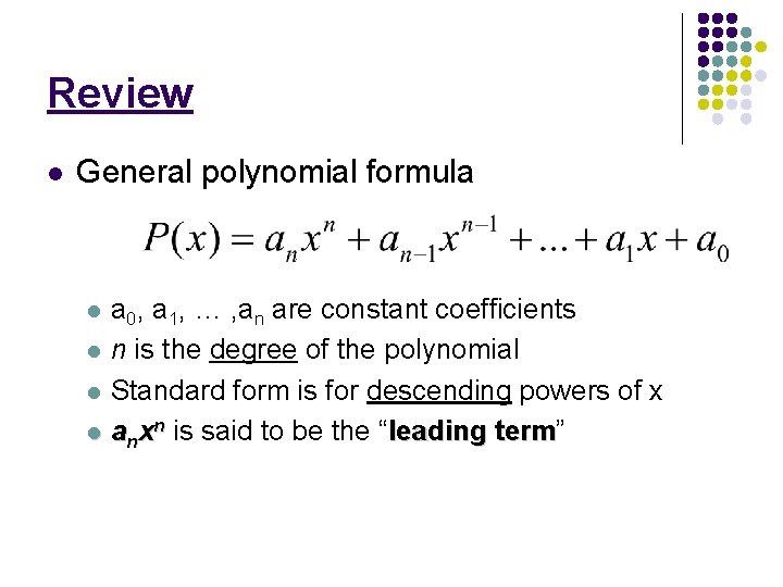 Review l General polynomial formula l l a 0, a 1, … , an